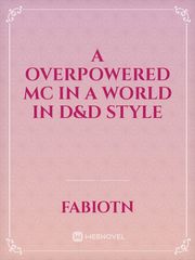 A Overpowered MC in a world in D&D style Book