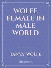 Wolfe Female in Male world Male To Female Novel