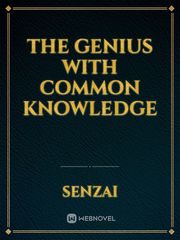 The Genius with Common Knowledge Reincarnated Novel