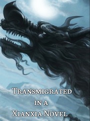 Transmigrated in a xianxia novel Web Novel Novel