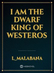I Am The Dwarf King Of Westeros Game Of Thrones Novel