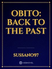 Obito: Back to the past Obito Novel
