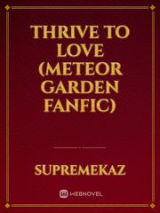 Thrive to Love (Meteor Garden Fanfic) Meteor Garden Novel