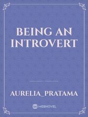 Being an Introvert Introvert Novel