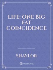 Life: One Big Fat Coincidence Book