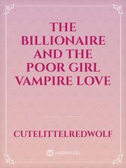 THE Billionaire and the poor girl vampire love Book