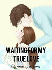 WAITING FOR MY TRUE LOVE Book
