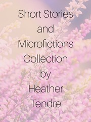 Short Stories and Microfictions by Heather Tendre Interactive Erotic Novel