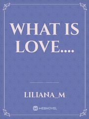 what is love.... Book