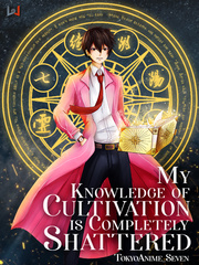 My Knowledge Of Cultivation Is Completely Shattered Parallel Universe Novel
