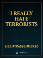 I Really Hate Terrorists