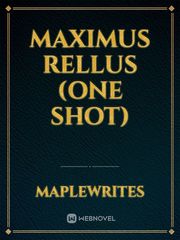 Maximus Rellus (One Shot)
