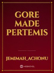Gore made Pertemis Gore Novel