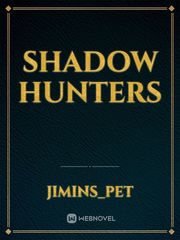 Shadow hunters Shadow Hunters Novel