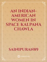 An Indian-American women in space
 Kalpana chawla Book