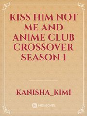 kiss him not me and anime club crossover season 1 Dark Blue Kiss Novel