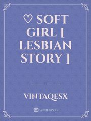 ♡
soft girl [ lesbian story ] Book