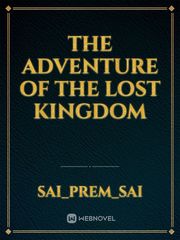 The Adventure of the lost kingdom