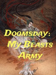 Doomsday：My Beasts Army Rage Novel