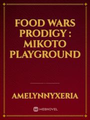 Food Wars Prodigy : Mikoto Playground Shokugeki No Soma Novel