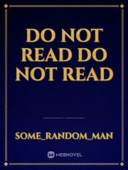 Do Not Read Do Not Read R Novel