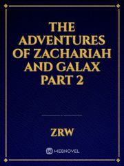 The adventures of Zachariah and Galax part 2 Book