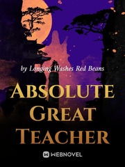 Absolute Great Teacher Famous Love Novel
