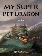 My Super Pet Dragon Pet Dragon Novel