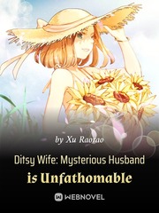Ditsy Wife: Mysterious Husband is Unfathomable Second Hand Novel