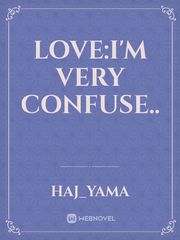 Love:I'm very confuse.. Book