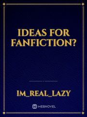 Ideas for fanfiction? Book