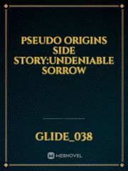 Pseudo Origins Side Story:Undeniable Sorrow Book