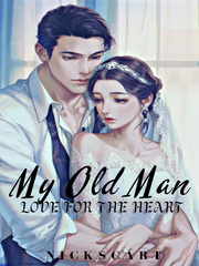 MY OLD MAN : LOVE FOR THE HEART Famous Love Novel