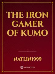 The Iron Gamer of Kumo She's Mine Novel