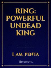 RING: POWERFUL UNDEAD KING Vore Novel
