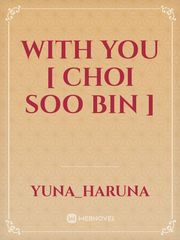 With You [  Choi Soo Bin ] Book