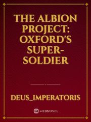 The Albion Project: Oxford's Super-soldier Beast Boy Novel