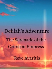 Delilah's Adventure: The Serenade of the Crimson Empress Otome Novel