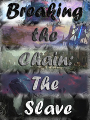 Breaking the Chain: The Slave Obey Me Novel