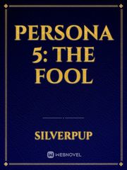 Persona 5: The Fool Persona 5 Fanfic