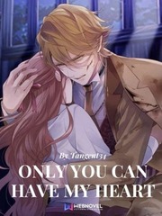 Only You Can Have My Heart Meaningful Novel