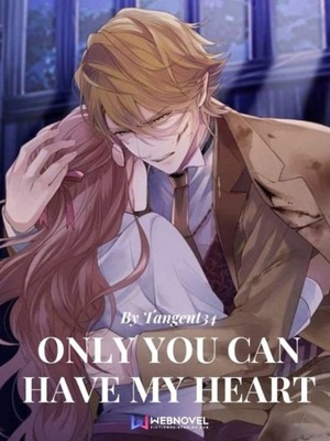 Read Only You Can Have My Heart Tangent34 Webnovel