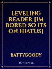 Leveling Reader [Im bored so its on hiatus] Trolls Novel