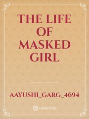 THE LIFE OF MASKED GIRL Just Listen Novel