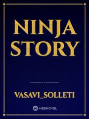 Ninja story Ninja Novel