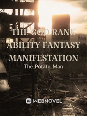 The God rank ability Fantasy Manifestation Core Novel