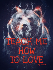 TEACH ME HOW TO LOVE Book
