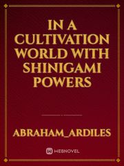 In a cultivation world with shinigami powers Deep Novel
