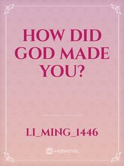 How did god made you? Book