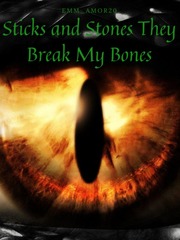 Sticks and Stones They Break My Bones Me And My Broken Heart Novel